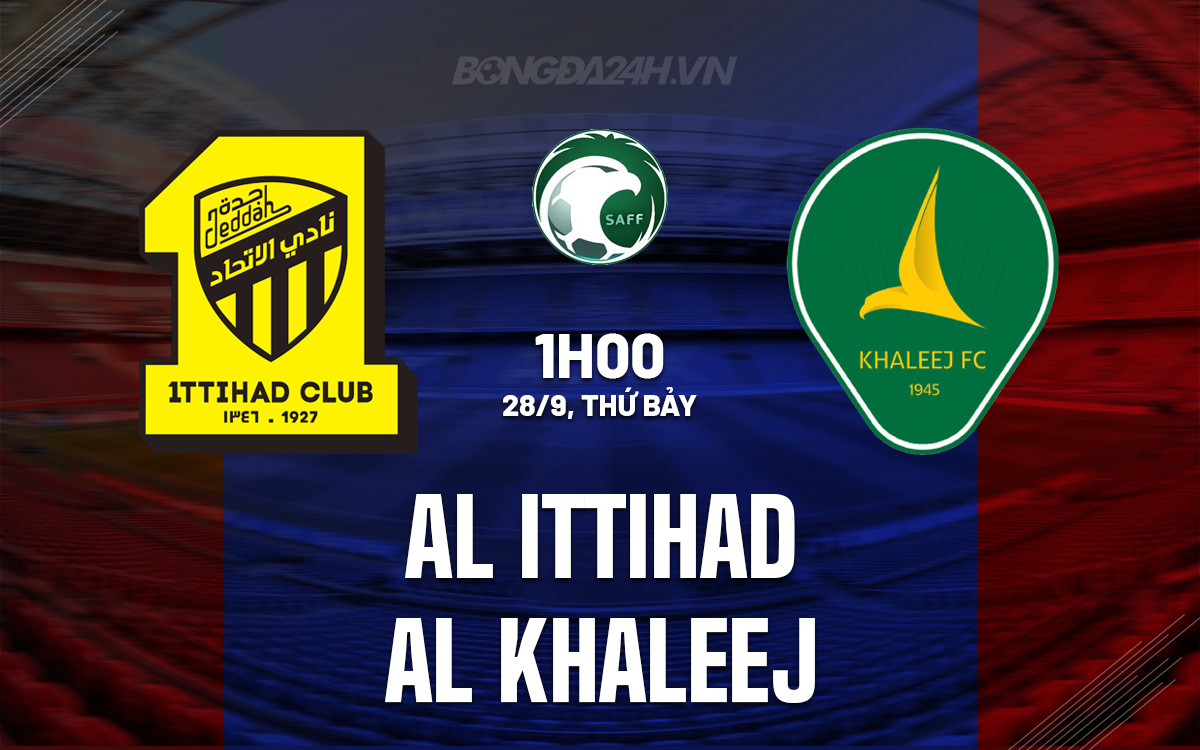 Al Ittihad tự tin hướng tới chiến thắng trước Al Khaleej kém cỏi