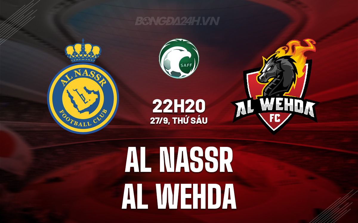 Al Nassr Sẵn Sàng Thăng Hoa Dưới Triều Đại Pioli Khi Đối Đầu Al Wehda