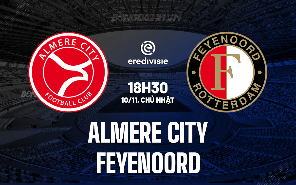 Feyenoord Mưu Tìm Chiến Thắng Trở Lại Khi Đối Đầu Almere City Bết Bát
