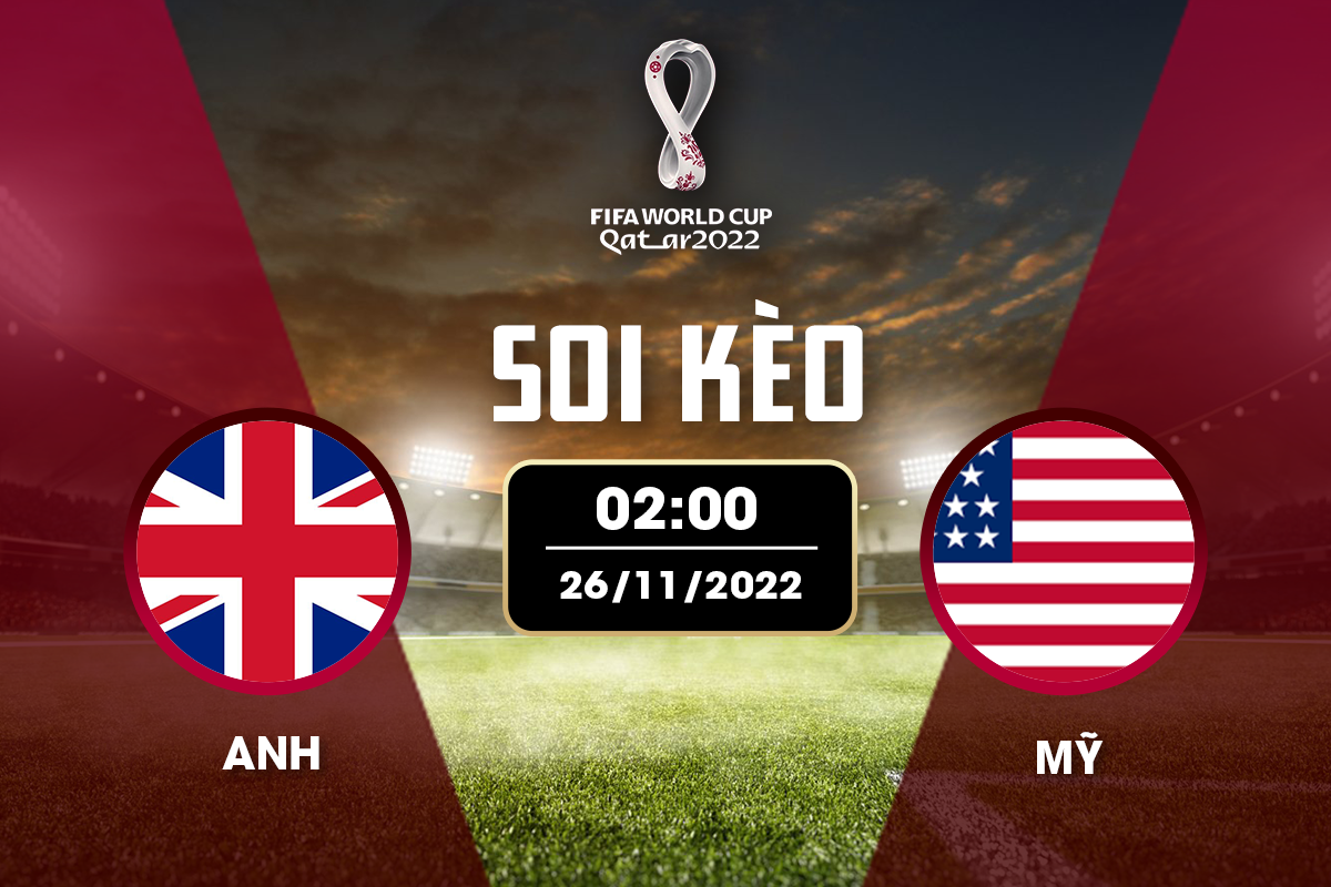 Soi kèo Anh vs Mỹ Soi kèo Anh vs Mỹ