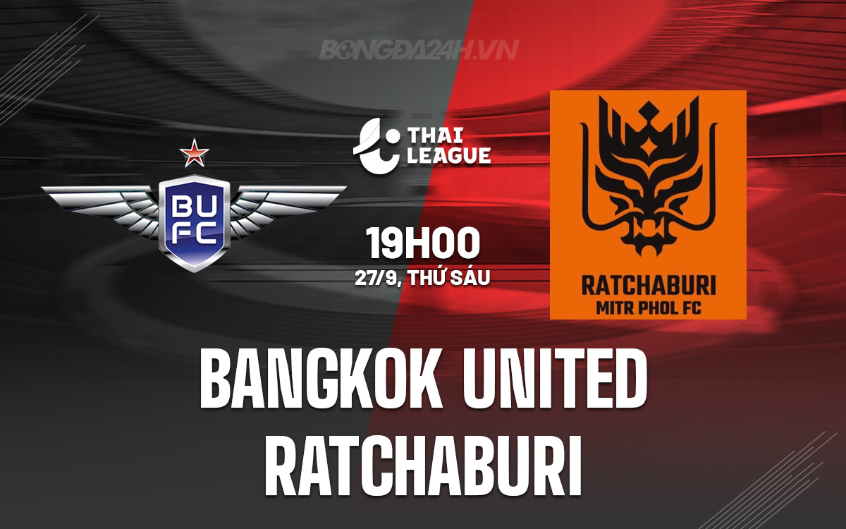 Bangkok United - Ratchaburi Đối đầu chênh lệch, đoàn quân thủ đô nắm chắc phần thắng