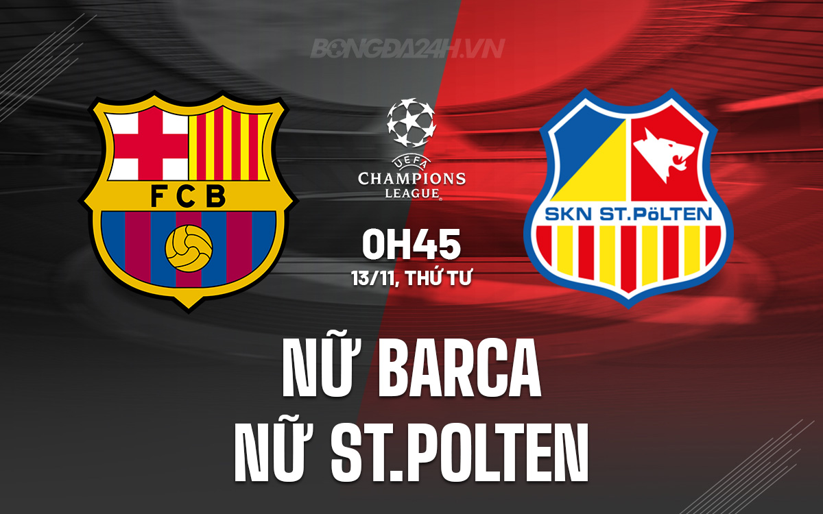 Nữ Barcelona Sẵn Sàng Tiếp Đón Nữ St.Polten, Sẵn Sàng Cho Một Trận Càn Quét Bàn Thắng