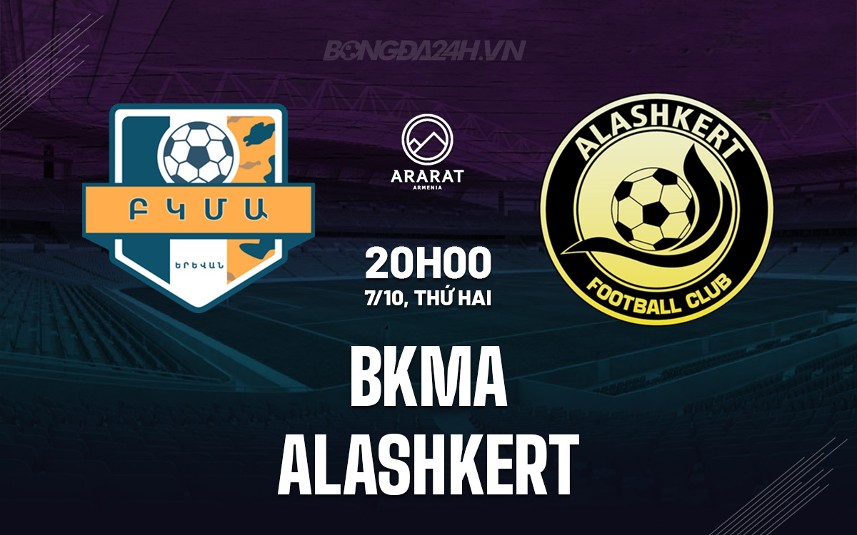 BKMA đối đầu Alashkert: Đội chủ nhà đứng trước thử thách lớn