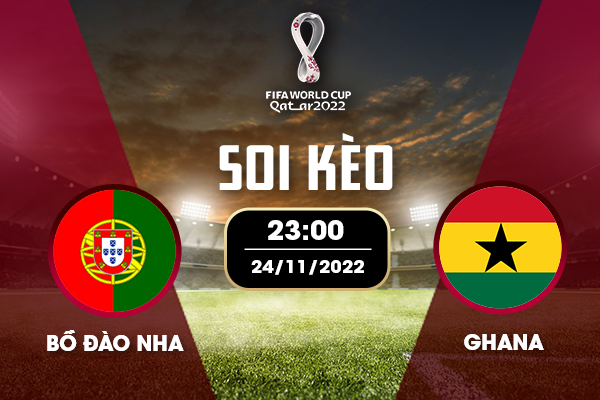 Soi kèo Bồ Đào Nha vs Ghana Soi kèo Bồ Đào Nha vs Ghana