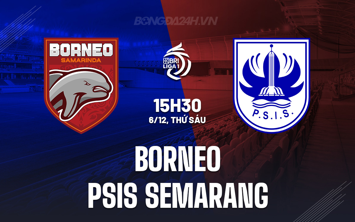 Borneo Sẵn Sàng Tiếp Đón PSIS Semarang Trong Trận Đấu Cam Go Trên Sân Nhà