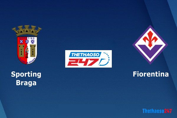 Phân tích kèo Braga vs Fiorentina Phân tích kèo Braga vs Fiorentina