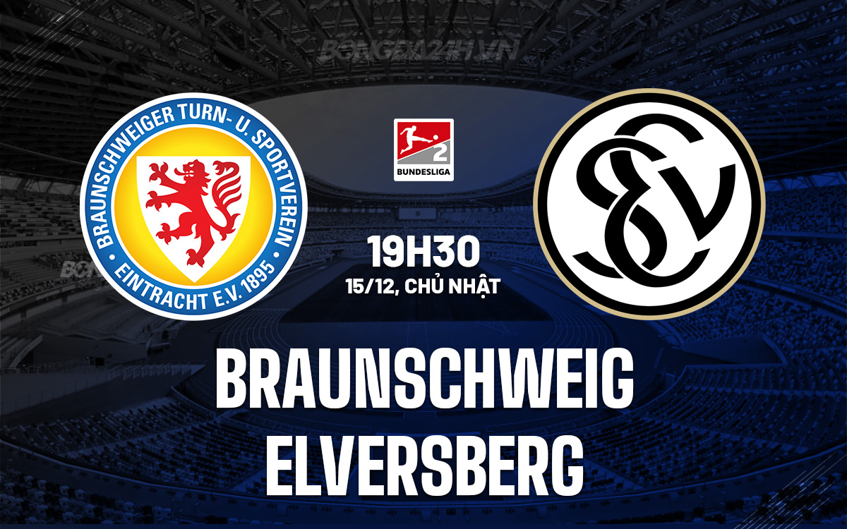 Đối đầu nảy lửa tại Eintracht-Stadion Braunschweig và Elversberg tìm kiếm chiến thắng