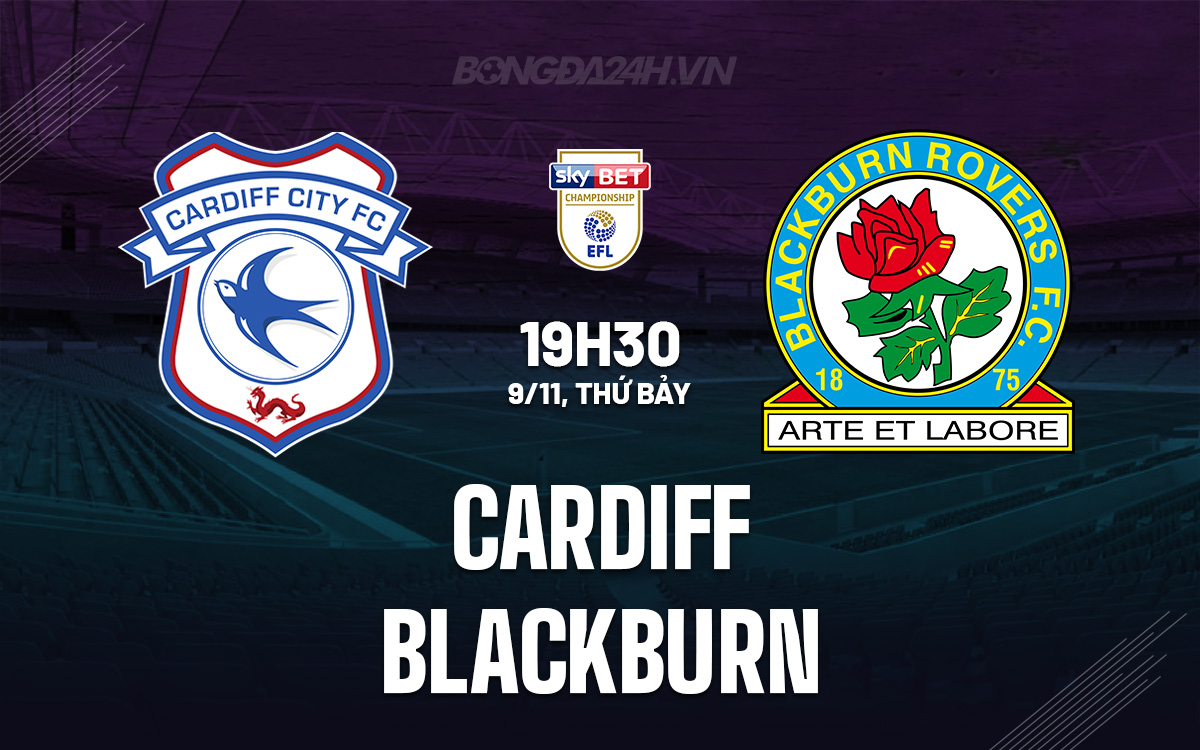 Cuộc đối đầu căng thẳng giữa Cardiff và Blackburn Ai sẽ giữ vững mạch thắng?