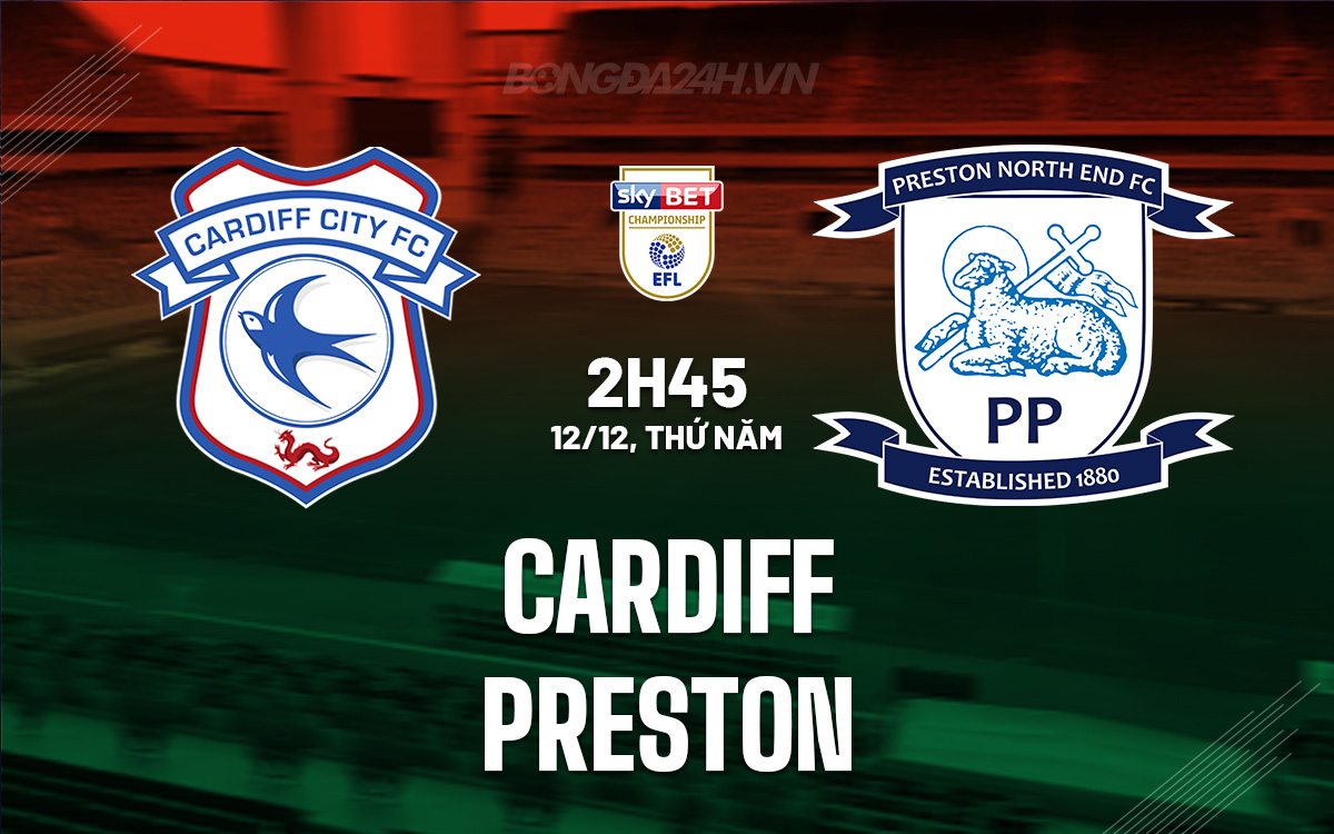 Thử thách khó nhằn của Cardiff khi chạm trán Preston trên sân nhà