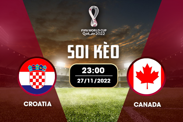 Soi kèo Croatia vs Canada Soi kèo Croatia vs Canada