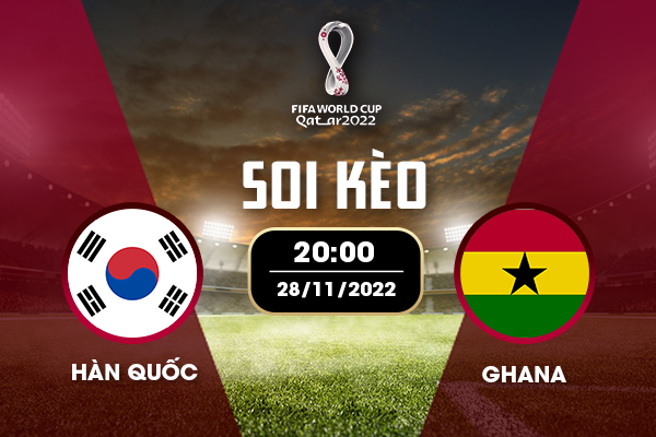Soi kèo Hàn Quốc vs Ghana Soi kèo Hàn Quốc vs Ghana