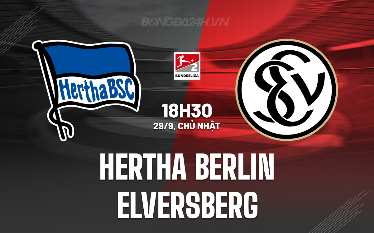 Hertha Berlin hướng đến chiến thắng trước Elversberg để củng cố vị trí cạnh tranh thăng hạng