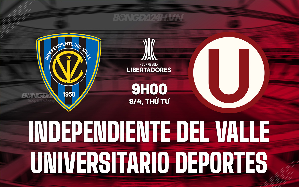 Nhận định Independiente del Valle vs Universitario Deportes: Chủ nhà được đánh giá cao