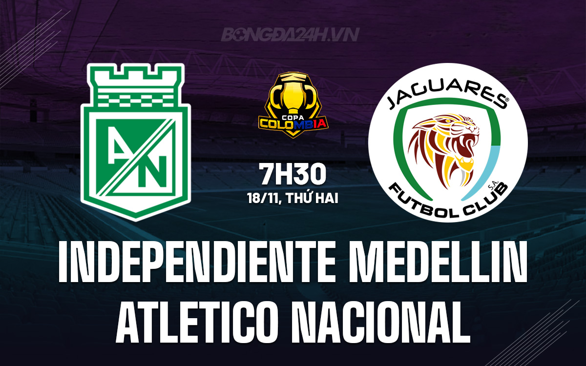 Trận chiến quyết định Independiente Medellin đọ sức Atletico Nacional tại vòng bán kết Cúp QG Colombia
