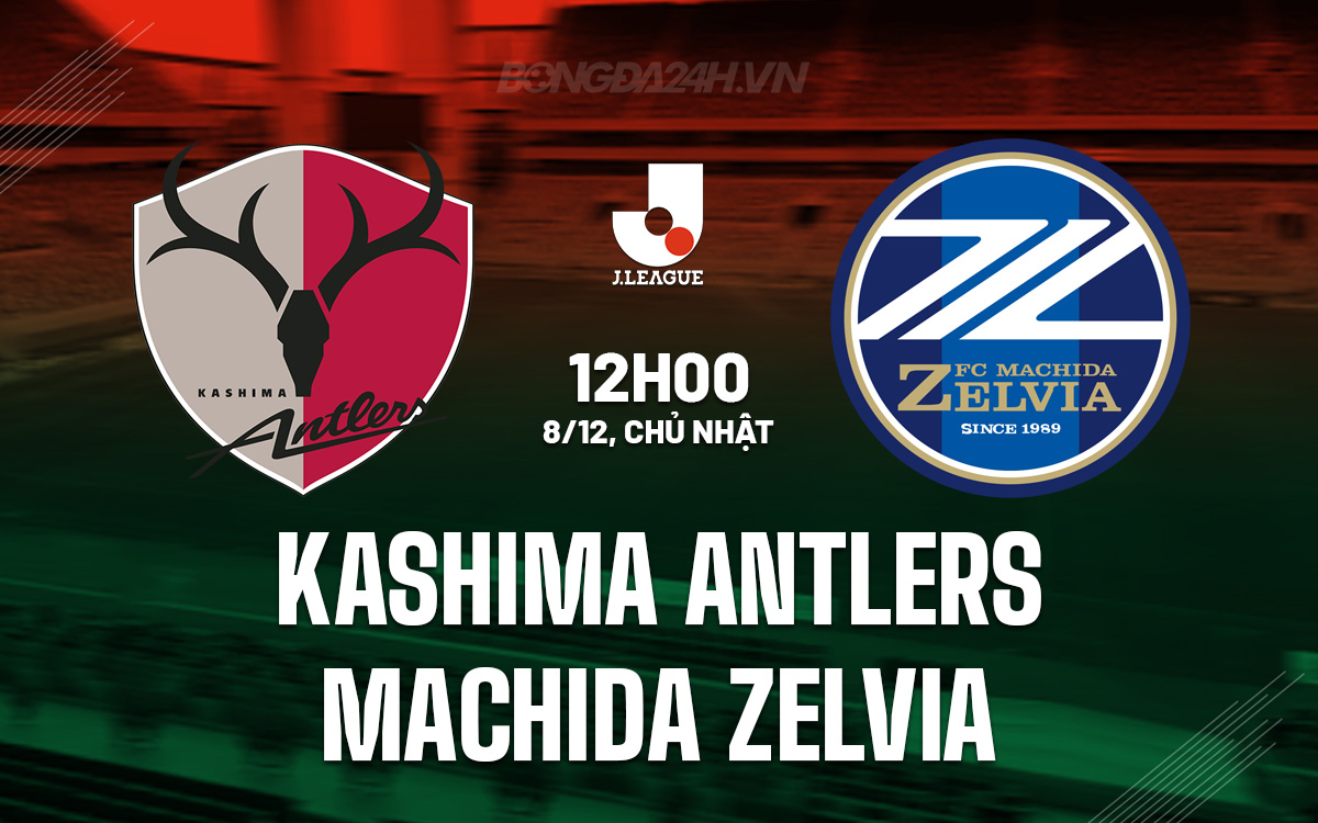 Cuộc Chiến Đỉnh Cao Kashima Antlers Đón Đón Đương Kim Vô Địch Machida Zelvia