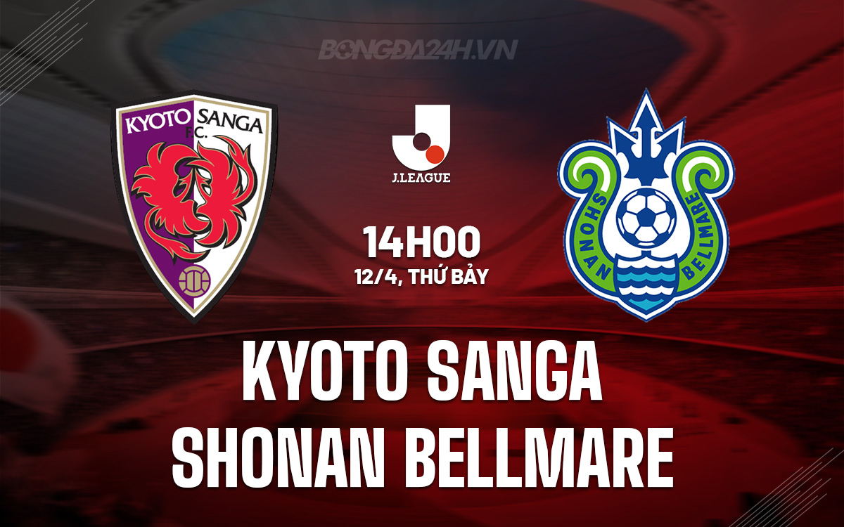 Nhận định Kyoto Sanga vs Shonan Bellmare: Chủ nhà được đánh giá cao