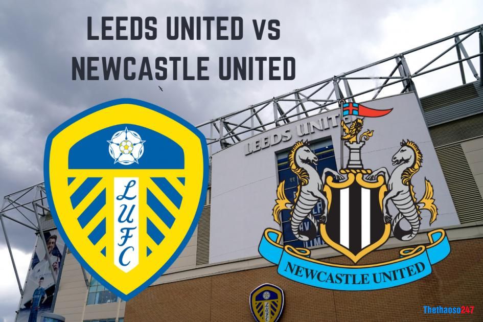 Soi kèo Leeds United vs Newcastle Soi kèo Leeds United vs Newcastle