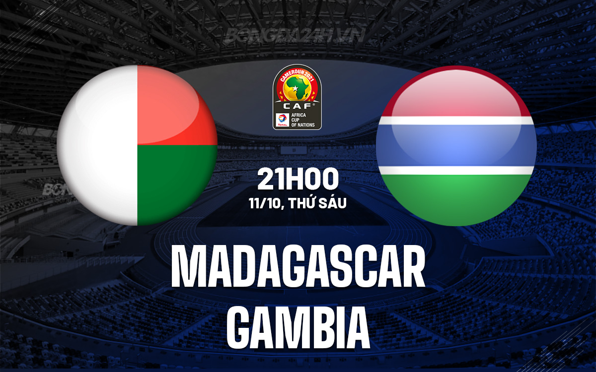 Madagascar vs Gambia Cơ hội chiến thắng cho chủ nhà trên sân nhà