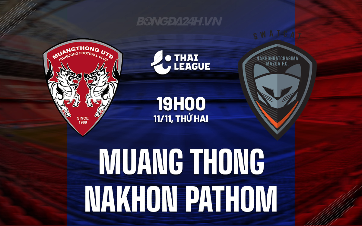 Muang Thong tìm kiếm chiến thắng trước Nakhon Pathom để chấm dứt chuỗi trận bết bát