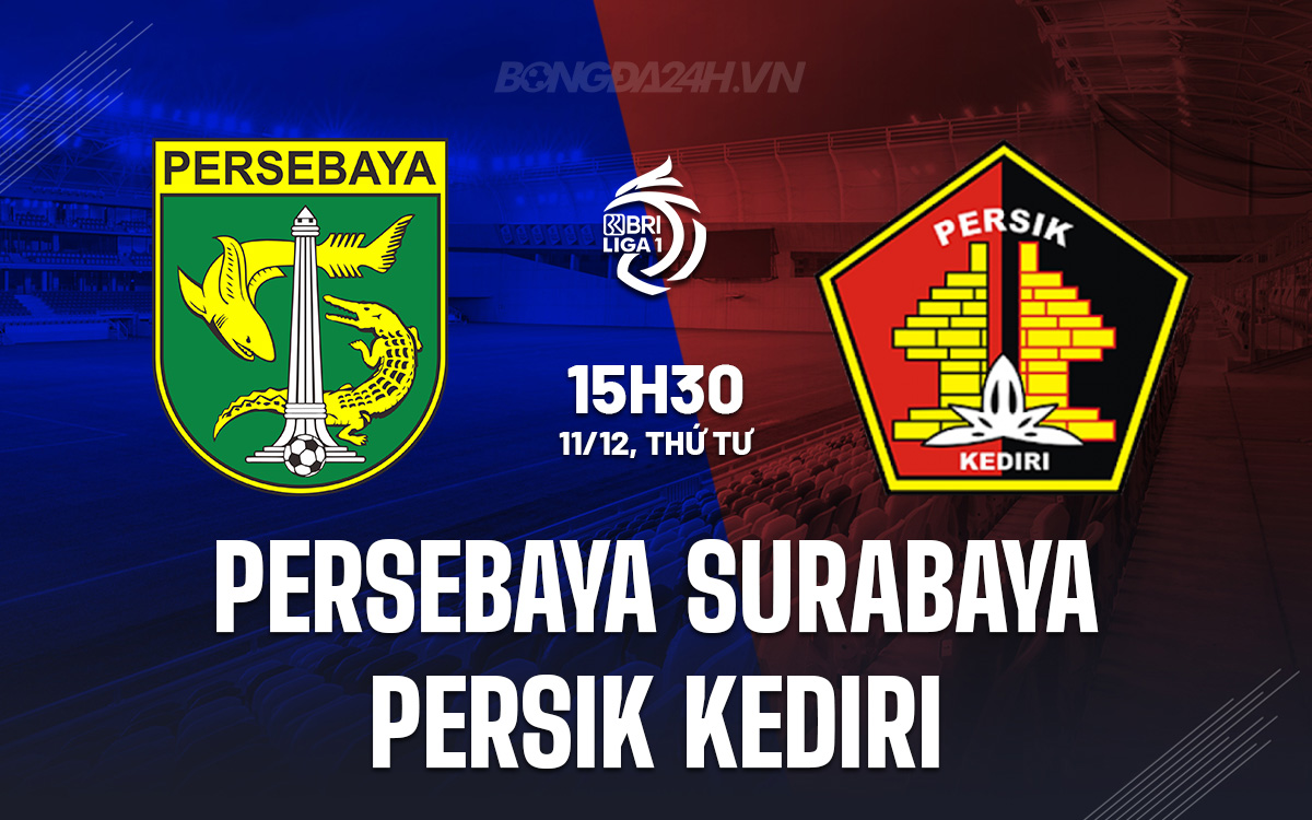 Persebaya Surabaya Quyết Đối Đầu Persik Kediri, Hướng Đến Chiến Thắng Thứ 5 Liên Tiếp