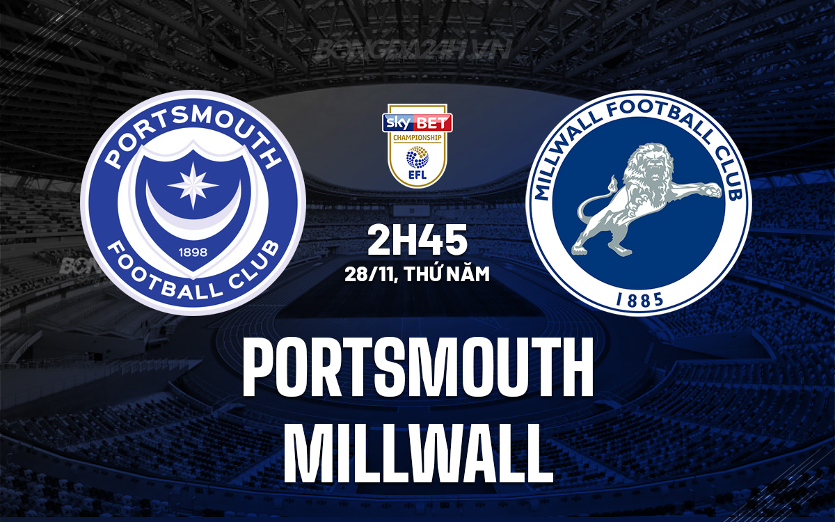 Trận chiến Championship giữa Portsmouth và Millwall Tân binh chạm trán Đội bóng đang thăng hoa