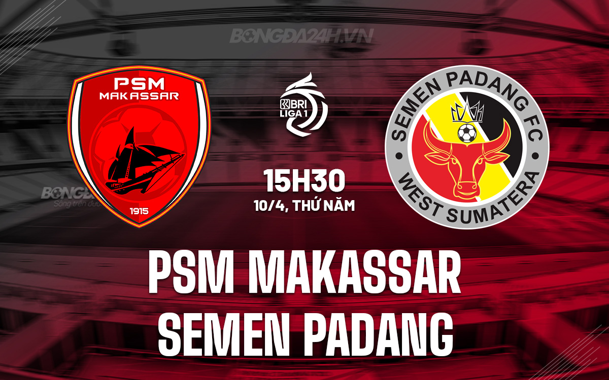 Phân tích trận đấu PSM Makassar vs Semen Padang: Chủ nhà giành chiến thắng dễ dàng?