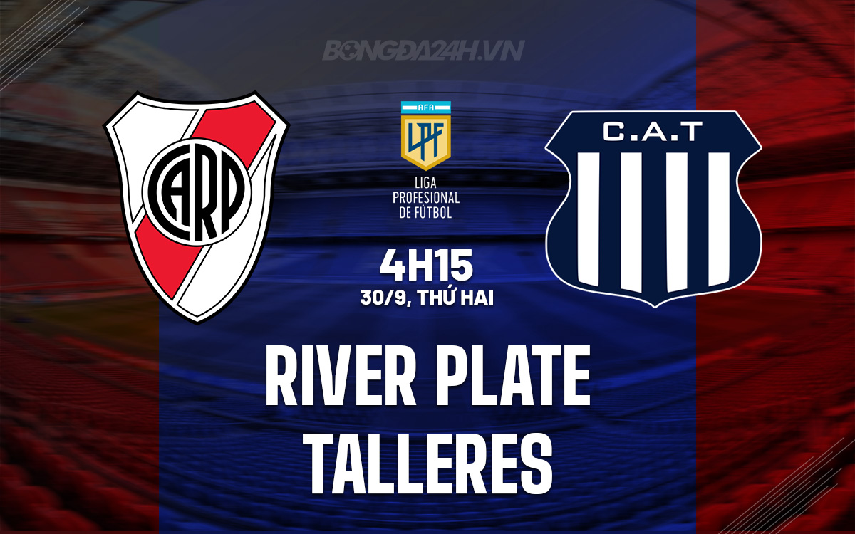 Sức nóng trận đấu đáng mong đợi River Plate tiến gần hơn đến ngôi vô địch, Talleres đối mặt với thử thách trên sân khách