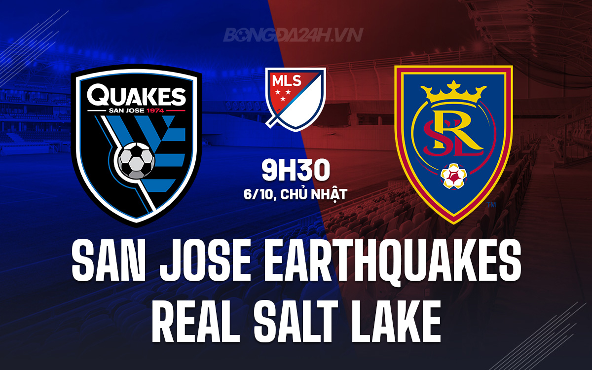 San Jose Earthquakes đấu Real Salt Lake Trận cầu danh dự cho đội bét bảng MLS