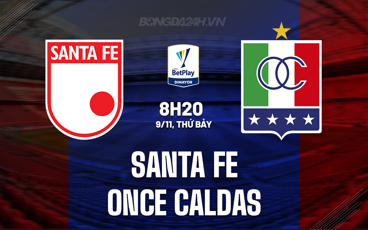 Santa Fe và Once Caldas Trận Chiến Quyết Định Suất Vào 