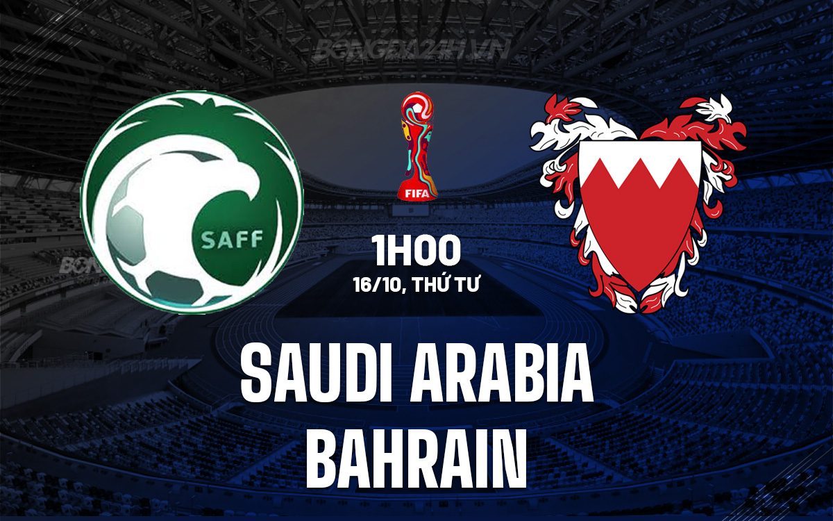 Đấu trường World Cup 2026 Saudi Arabia đọ sức với Bahrain trong trận đấu bản lề