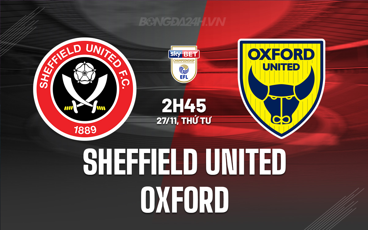 Sheffield United Đối Đầu Oxford Đội Chủ Nhà Vượt Trội, Chiến Thắng Trong Tầm Tay