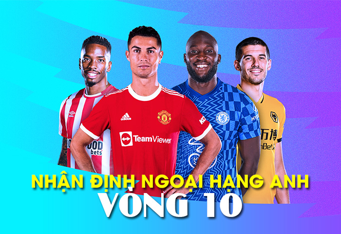 nhận định Ngoại hạng Anh vòng 10