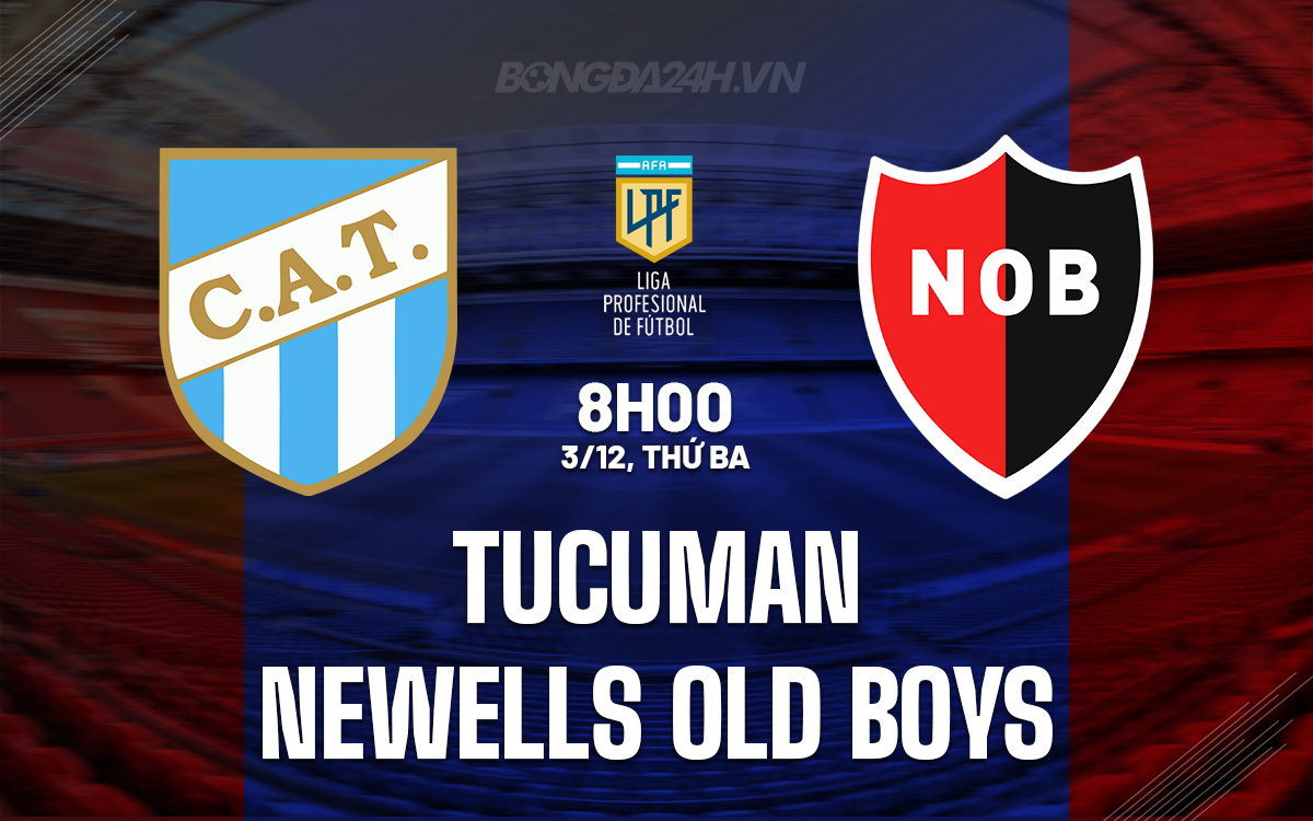 Tucuman vs Newells Old Boys Nhận định, dự đoán tỷ số và phân tích chuyên sâu