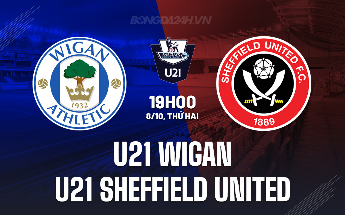 Cuộc đối đầu đỉnh cao U21 Wigan vs U21 Sheffield United - Cuộc so tài giữa David và Goliath