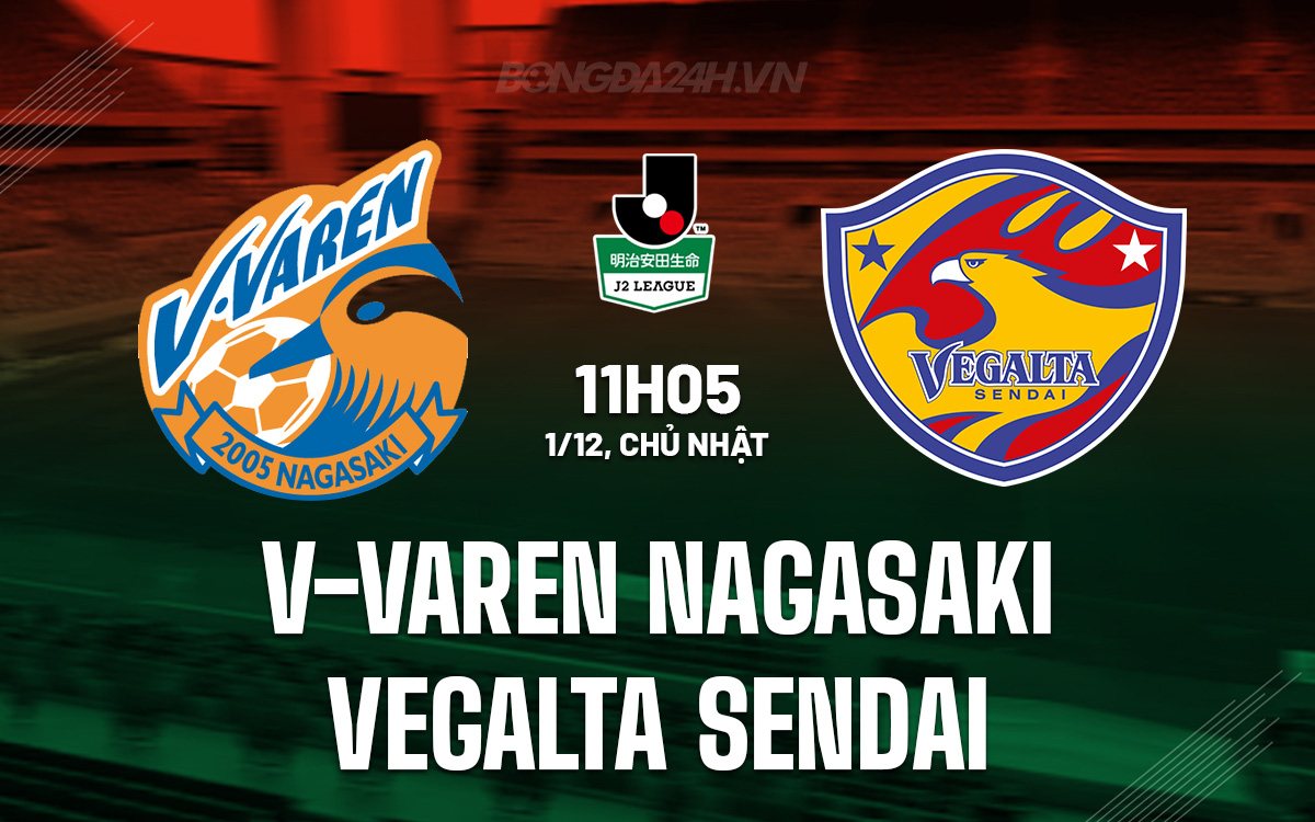 V-Varen Nagasaki tự tin đánh bại Vegalta Sendai trong trận play-off thăng hạng
