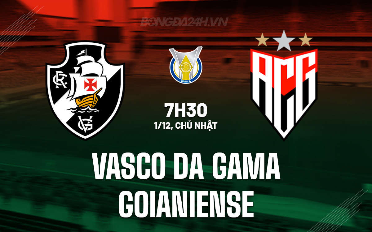 Vasco da Gama sẵn sàng tiễn Goianiense xuống hạng, hướng đến suất play-off Copa Sudamericana