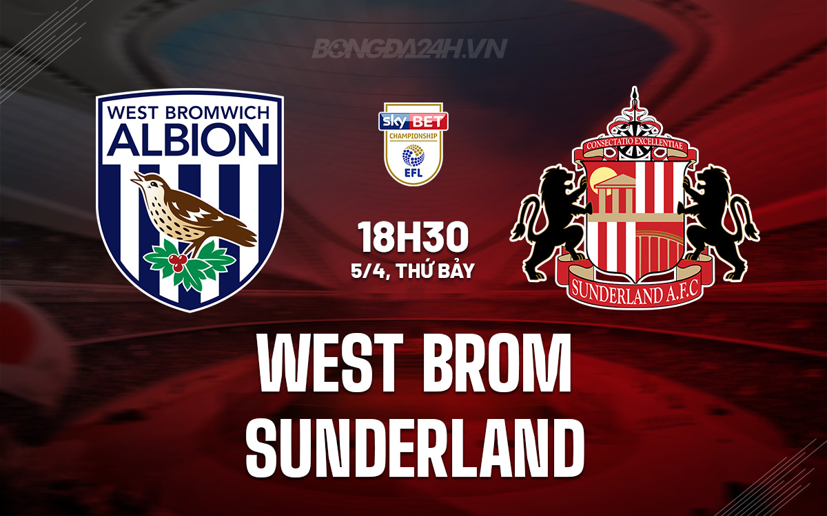 Phân tích trận đấu West Brom vs Sunderland: Cuộc chiến giành vé play-off