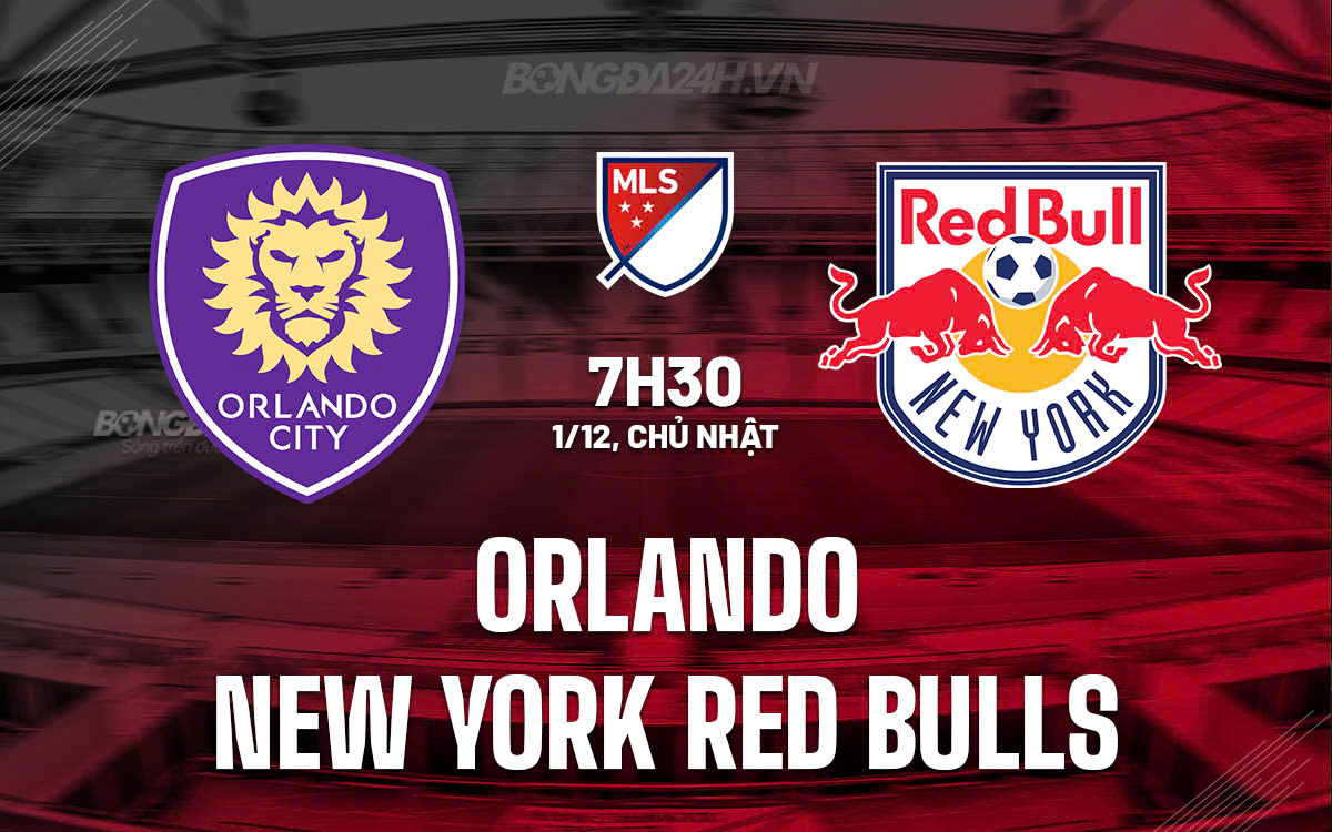 Orlando và New York Red Bulls đối đầu trong trận chung kết MLS Cup miền Đông