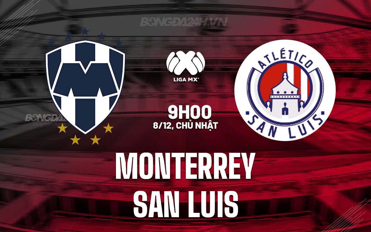 Trận Bán Kết Lượt Về Thót Tim Monterrey vs San Luis Liệu Monterrey Có Lật Ngược Thế Cờ?