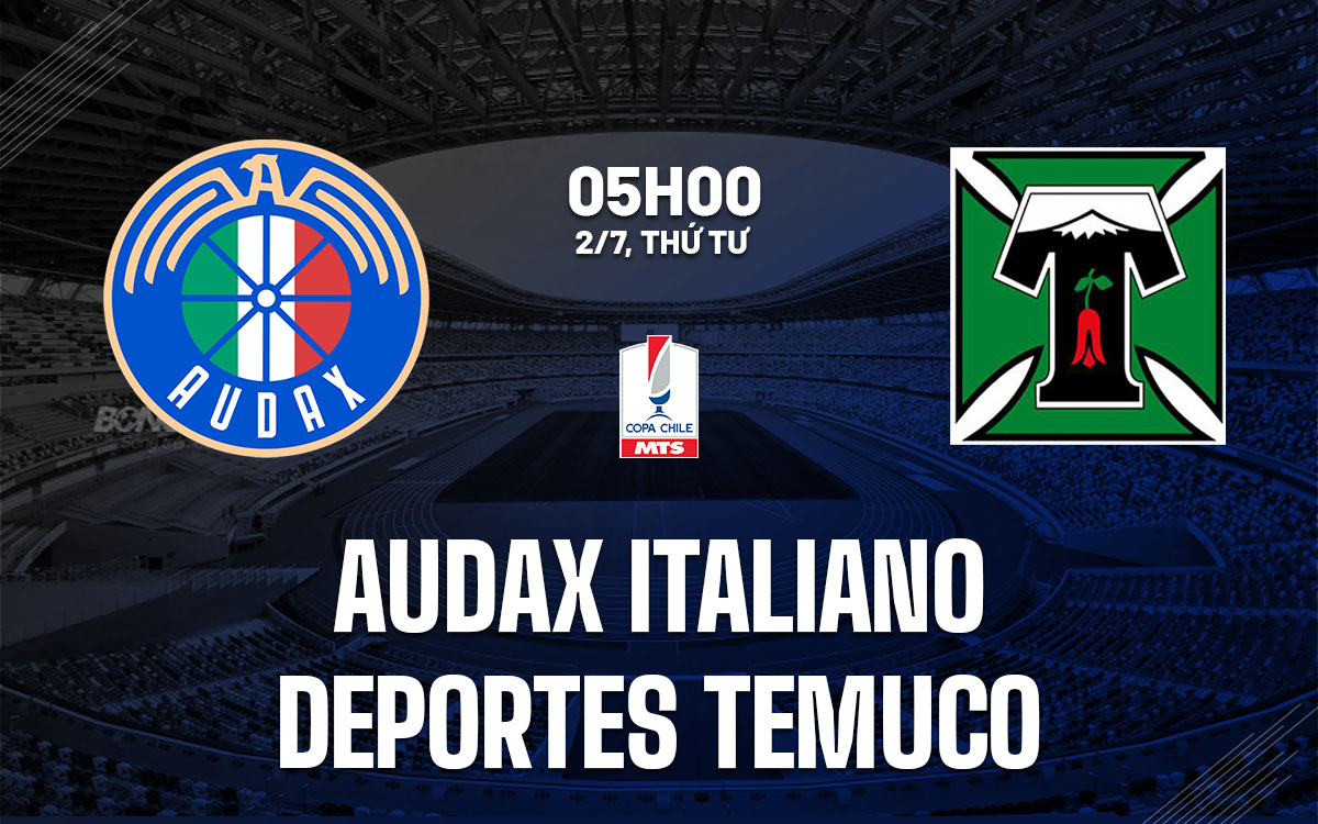 Audax Italiano vs Deportes Temuco: Nhận định, dự đoán và phân tích trận đấu Cúp Quốc gia Chile