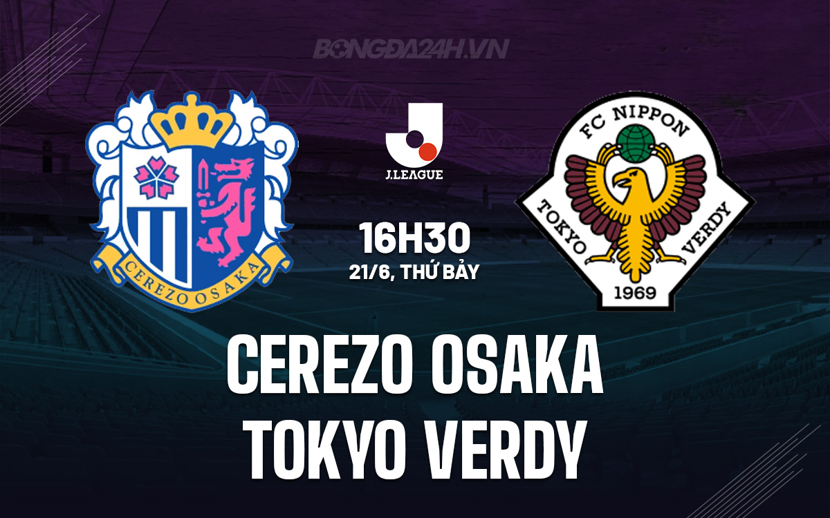 Nhận định Cerezo Osaka vs Tokyo Verdy: Chủ nhà được dự đoán thắng lợi