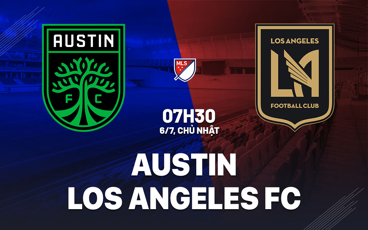 Phân tích chuyên sâu trận đấu Austin FC vs Los Angeles FC: Dự đoán tỷ số và thống kê chi tiết