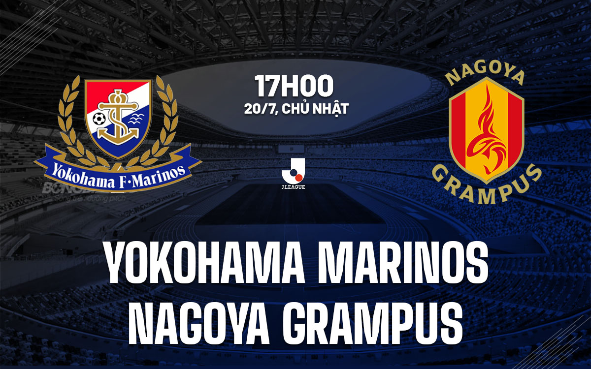 Nhận định Yokohama Marinos vs Nagoya Grampus: Trận cầu cân bằng tại vòng 24 J1 League