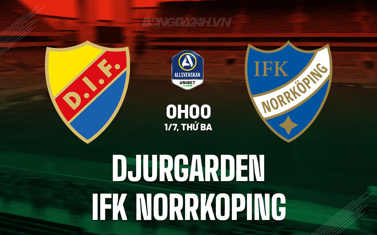 Djurgården vs IFK Norrköping: Dự đoán kết quả trận đấu VĐQG Thụy Điển 2025