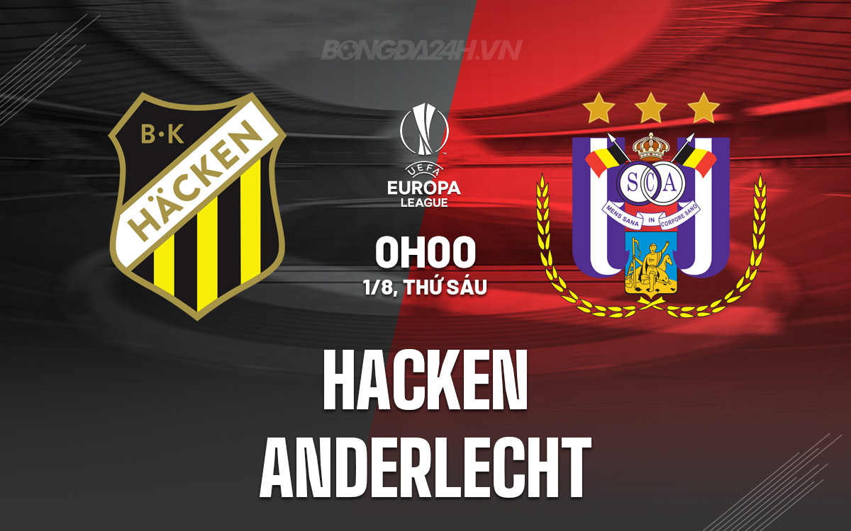 Hacken vs Anderlecht: Nhận định, phân tích và dự đoán trận đấu Europa League