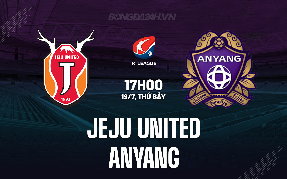 Nhận định Jeju United vs Anyang: Chủ nhà hướng đến chiến thắng