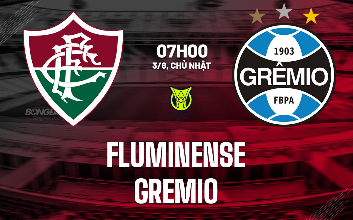 Nhận định Fluminense vs Gremio: Chủ nhà hướng tới chiến thắng