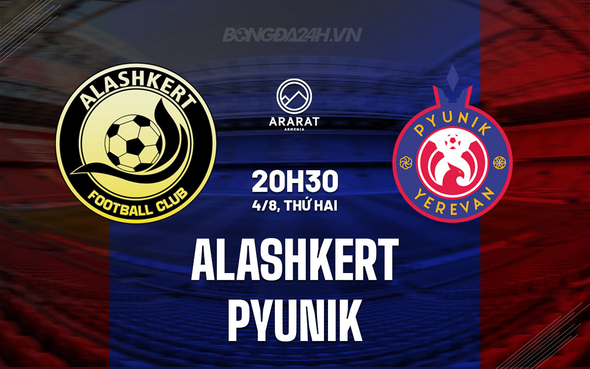 Nhận định Alashkert vs Pyunik: Trận đấu khai màn đầy kịch tính