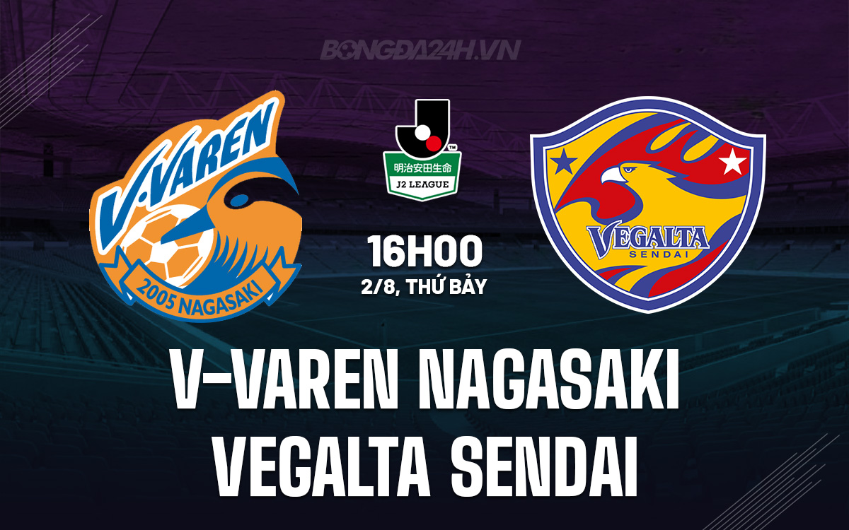 Nhận định V-Varen Nagasaki vs Vegalta Sendai: Trận đấu cân tài cân sức tại J2 League